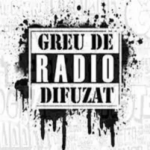 Ascultă Radio Greu De Difuzat
